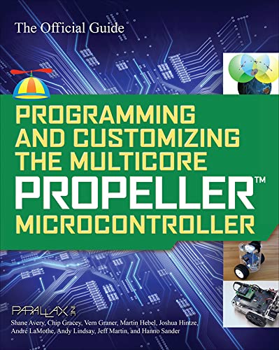 Imagen de archivo de Programming and Customizing the Multicore Propeller Microcontroller: The Official Guide a la venta por Big Bill's Books