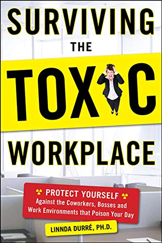 Beispielbild fr Surviving the Toxic Workplace: Protect Yourself Against Coworkers, Bosses, and Work Environments That Poison Your Day zum Verkauf von Wonder Book