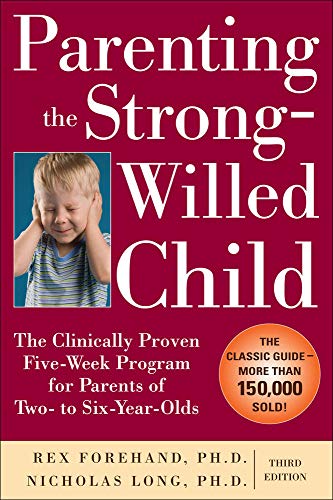 Beispielbild fr Parenting the Strong-Willed Child: The Clinically Proven Five-Week Program for Parents of Two- to Six-Year-Olds, Third Edition zum Verkauf von BookHolders
