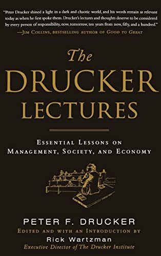 The Drucker Lectures: Essential Lessons on Management, Society and Economy (9780071700450) by Drucker, Peter; Wartzman, Rick