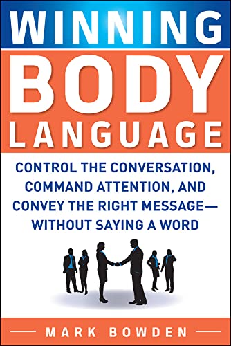 9780071700573: Winning Body Language: Control the Conversation, Command Attention, and Convey the Right Message without Saying a Word