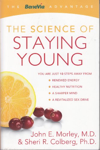 9780071701211: The Science of Staying Young (The BeneVia Advantage) by John E. Morley (2008-08-01)