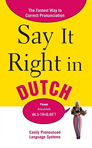 Stock image for Say It Right in Dutch: The Fastest Way to Correct Pronunciation (Say It Right! Series) for sale by Wonder Book