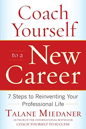 9780071703093: Coach Yourself to a New Career: 7 Steps to Reinventing Your Professional Life (BUSINESS SKILLS AND DEVELOPMENT)