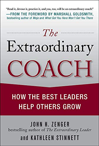 Beispielbild fr The Extraordinary Coach: How the Best Leaders Help Others Grow zum Verkauf von Better World Books