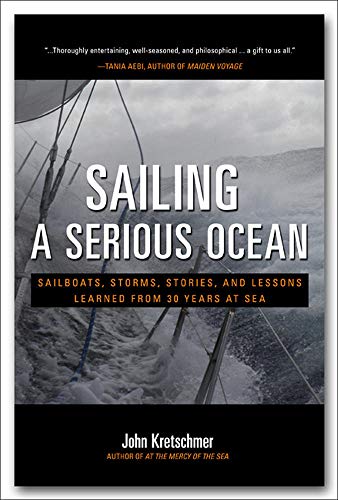 Stock image for Sailing a Serious Ocean: Sailboats, Storms, Stories and Lessons Learned from 30 Years at Sea for sale by Burke's Book Store