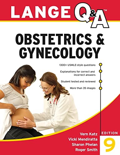 Lange Q&A Obstetrics & Gynecology, 9th Edition (9780071712132) by Katz, Vern; Mendiratta, Vicki; Phelan, Sharon; Smith, Roger