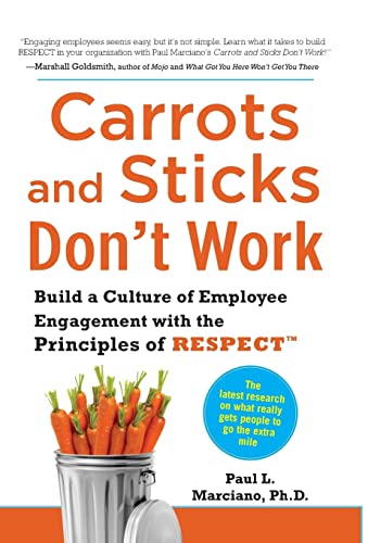 Stock image for Carrots and Sticks Don't Work: Build a Culture of Employee Engagement with the Principles of RESPECT for sale by Gulf Coast Books