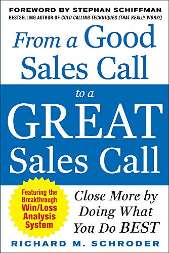 Beispielbild fr From a Good Sales Call to a Great Sales Call: Close More by Doing What You Do Best zum Verkauf von Better World Books