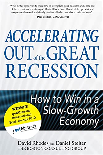 Beispielbild fr Accelerating Out of the Great Recession: How to Win in a Slow-Growth Economy zum Verkauf von Better World Books