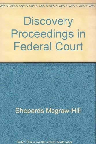 Imagen de archivo de Discovery Proceedings in Federal Court [Federal Practice Series] a la venta por Tiber Books