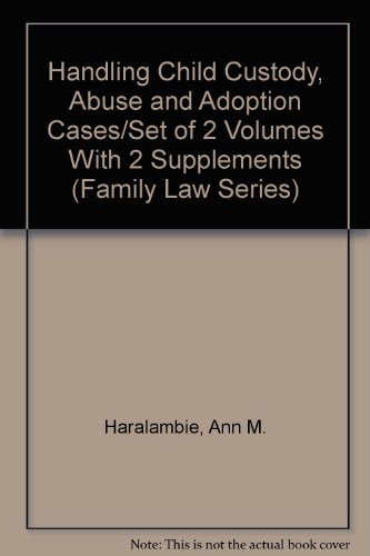 9780071723916: Handling Child Custody, Abuse and Adoption Cases/Set of 2 Volumes With 2 Supplements (Family Law Series)
