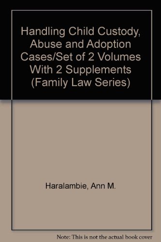 9780071723916: Handling Child Custody, Abuse and Adoption Cases/Set of 2 Volumes With 2 Supplements