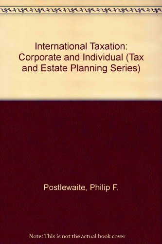 Stock image for International Taxation: Corporate and Individual (Tax and Estate Planning Series) for sale by dsmbooks