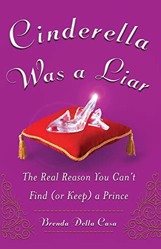 Stock image for Cinderella Was a Liar: The Real Reason You Can't Find (or Keep) a Prince for sale by Save With Sam