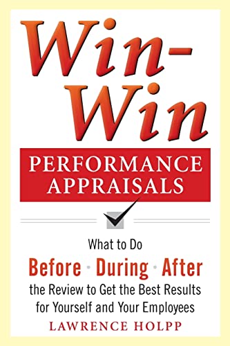 Imagen de archivo de Win-Win Performance Appraisals: What to Do Before, During, and After the Review to Get the Best Results for Yourself and Your Employees: What to Do Be a la venta por ThriftBooks-Dallas