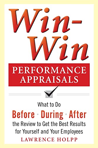 Stock image for Win-Win Performance Appraisals: What to Do Before, During, and After the Review to Get the Best Results for Yourself and Your Employees: What to Do Be for sale by ThriftBooks-Dallas