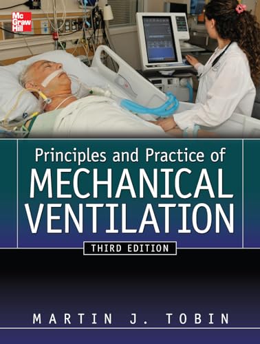 Imagen de archivo de Principles And Practice of Mechanical Ventilation, Third Edition (Tobin, Principles and Practice of Mechanical Ventilation) a la venta por Byrd Books