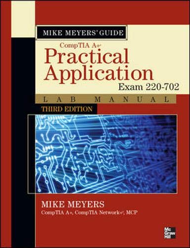 Stock image for Mike Meyers' CompTIA A+ Guide: Practical Application Lab Manual, Third Edition (Exam 220-702) (Mike Meyers' Computer Skills) for sale by Broad Street Books