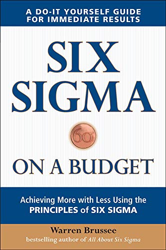 9780071736756: Six Sigma on a Budget: Achieving More with Less Using the Principles of Six Sigma
