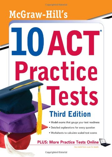 Stock image for McGraw-Hill's 10 ACT Practice Tests, Third Edition for sale by Better World Books