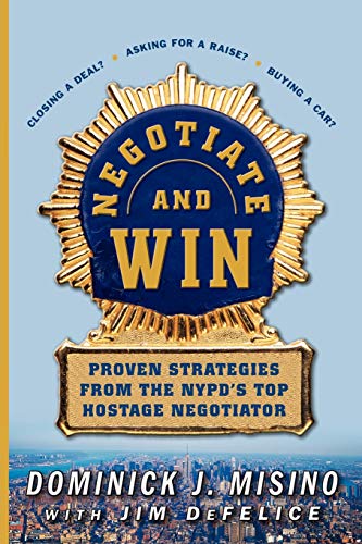 9780071737777: Negotiate and Win: Proven Strategies from the NYPD's Top Hostage Negotiator