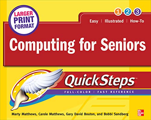 Computing for Seniors QuickSteps (9780071740357) by Matthews, Marty; Matthews, Carole; Bouton, Gary David; Sandberg, Bobbi