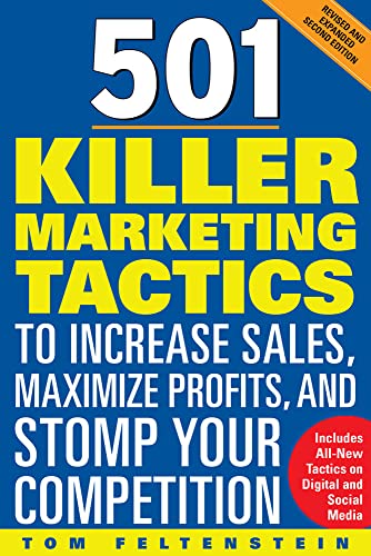 501 Killer Marketing Tactics to Increase Sales, Maximize Profits, and Stomp Your Competition: Revised and Expanded Second Edition (9780071740630) by Feltenstein, Tom