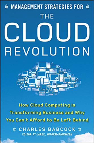 Beispielbild fr Management Strategies for the Cloud Revolution: How Cloud Computing Is Transforming Business and Why You Can't Afford to Be Left Behind (BUSINESS BOOKS) zum Verkauf von WorldofBooks