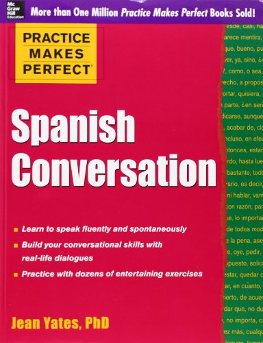 Beispielbild fr Spanish Conversation (Practice Makes Perfect) Yates, Jean zum Verkauf von tttkelly1