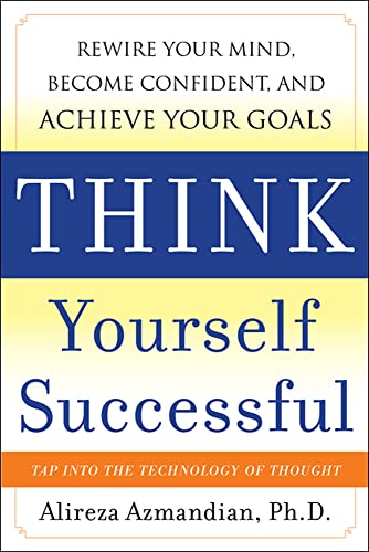 9780071741248: Think Yourself Successful: Rewire Your Mind, Become Confident, and Achieve Your Goals
