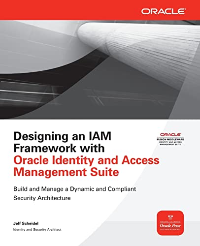 Designing an IAM Framework with Oracle Identity and Access Management Suite (Oracle Press)