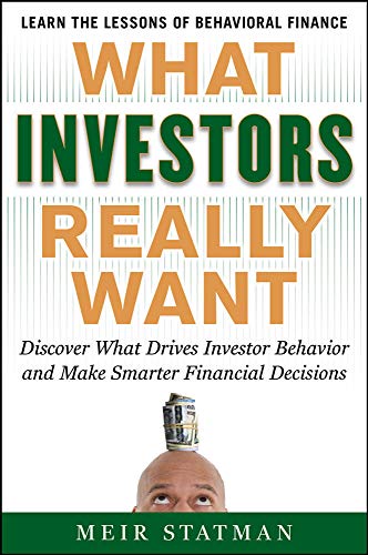Imagen de archivo de What Investors Really Want: Know What Drives Investor Behavior and Make Smarter Financial Decisions a la venta por Goodwill of Colorado