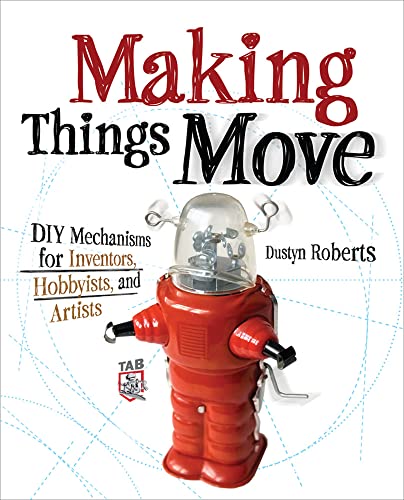 9780071741675: Making Things Move Diy Mechanisms for Inventors, Hobbyists, and Artists (ELECTRONICS)