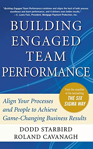 Building Engaged Team Performance: Align Your Processes and People to Achieve Game-Changing Business Results - Starbird, Dodd