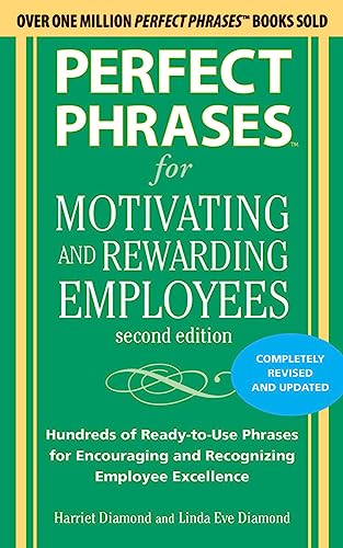 Stock image for Perfect Phrases for Motivating and Rewarding Employees, Second Edition : Hundreds of Ready-To-Use Phrases for Encouraging and Recognizing Employee Excellence for sale by Better World Books