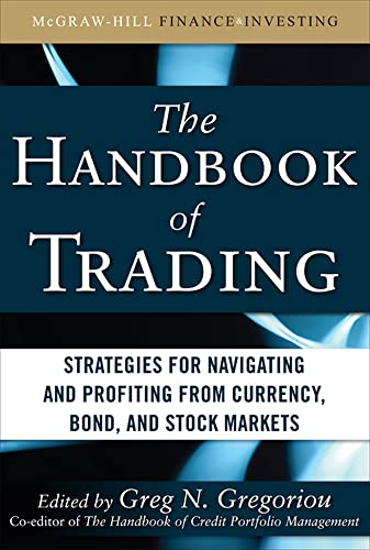 Beispielbild fr The Handbook of Trading: Strategies for Navigating and Profiting from Currency, Bond, and Stock Markets (McGraw-Hill Financial Education Series) zum Verkauf von Book Dispensary
