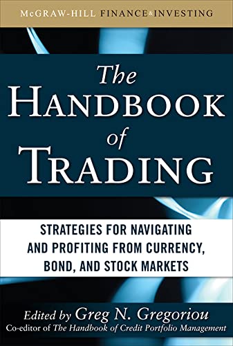 Stock image for The Handbook of Trading: Strategies for Navigating and Profiting from Currency, Bond, and Stock Markets (McGraw-Hill Financial Education Series) for sale by Book Dispensary