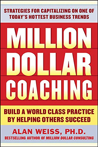 Imagen de archivo de Million Dollar Coaching: Build a World-Class Practice by Helping Others Succeed a la venta por Giant Giant