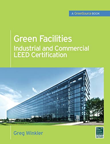 9780071744539: Green Facilities: Industrial and Commercial LEED Certification (GreenSource) (McGraw-Hill's Greensource)