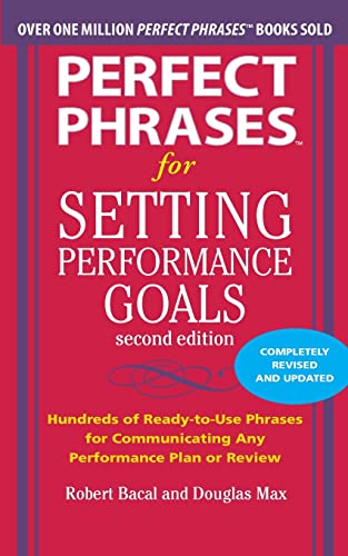 Stock image for Perfect Phrases for Setting Performance Goals, Second Edition (Perfect Phrases Series) for sale by Goodwill