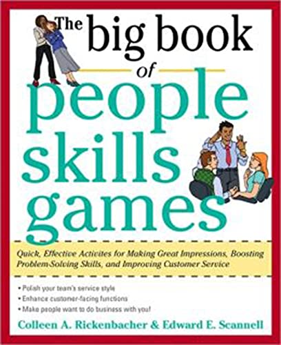 The Big Book of People Skills Games: Quick, Effective Activities for Making Great Impressions, Boosting Problem-Solving Skills and Improving Customer ... and Improved Customer Serv (Big Book Series) (9780071745093) by Scannell, Edward; Rickenbacher, Colleen