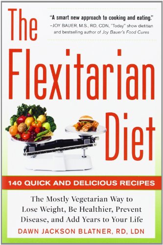 9780071745796: The Flexitarian Diet: The Mostly Vegetarian Way To Lose Weight, Be Healthier, Prevent Disease, And Add Years To Your Life