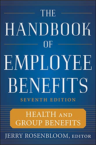 9780071745987: The Handbook of Employee Benefits: Health and Group Benefits 7/E (BUSINESS SKILLS AND DEVELOPMENT)