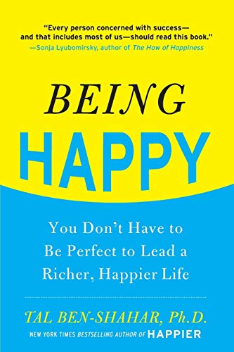 Stock image for Being Happy: You Don't Have to Be Perfect to Lead a Richer, Happier Life for sale by SecondSale