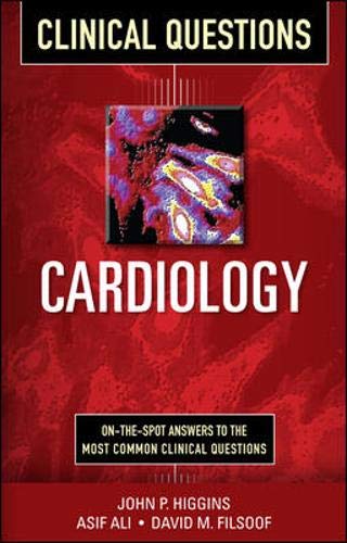 Cardiology Clinical Questions (9780071748988) by Higgins, John P.; Ali, Asif; Filsoof, David M.