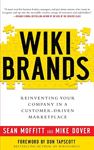 WIKIBRANDS: Reinventing Your Company in a Customer-Driven Marketplace: Reinventing Your Company in a Customer-Driven Marketplace (9780071749275) by Moffitt, Sean; Dover, Mike; Tapscott, Don