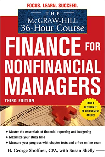 The McGraw-Hill 36-Hour Course: Finance for Non-Financial Managers 3/E: Finance For Non-Financial Managers 3/E (Mcgraw-Hill 36-Hour Courses) (9780071749558) by Shoffner, H. George; Shelly, Susan; Cooke, Robert A.