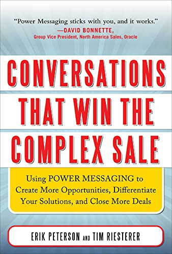 Stock image for Conversations That Win the Complex Sale: Using Power Messaging to Create More Opportunities, Differentiate your Solutions, and Close More Deals for sale by Gulf Coast Books