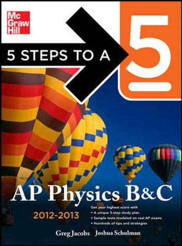 9780071751209: 5 Steps to a 5 AP Physics B&C, 2012-2013 Edition (5 Steps to a 5 on the Advanced Placement Examinations)
